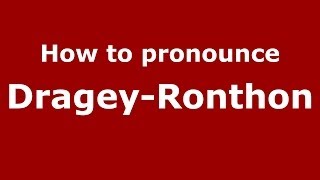 How to pronounce Dragey-Ronthon