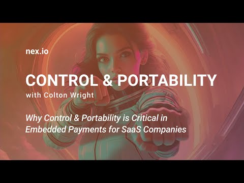 Control & Portability: The Future of SaaS Integrated Payments with Colton Wright