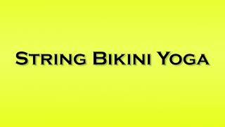 Download lagu Pronunciation of String Bikini Yoga mp3 Download lagu Pronunciation of String Bikini Yoga mp3