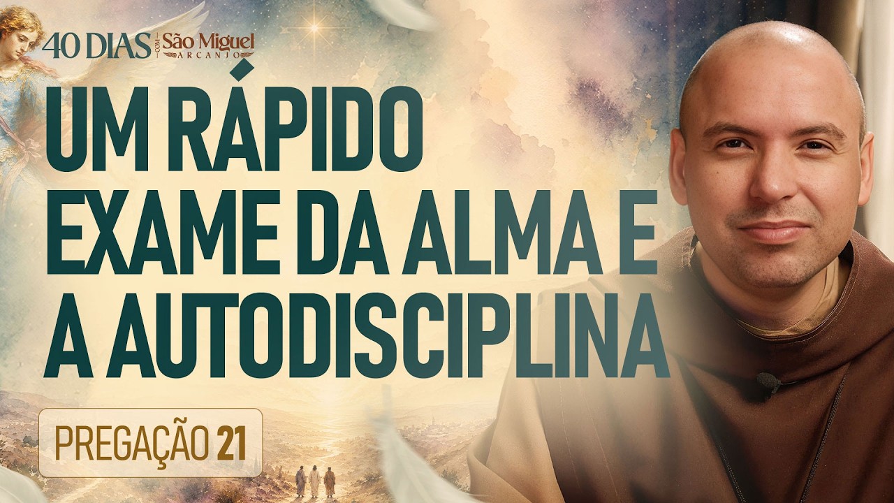 Um rápido exame da alma e a autodisciplina | 40 Dias com São Miguel Arcanjo 2026 | #21