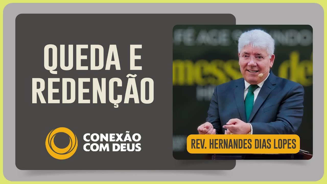 GÊNESIS 3: A QUEDA E A REDENÇÃO DO HOMEM | Rev. Hernandes Dias Lopes | Conexão com Deus | IPP