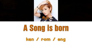 [浜崎あゆみ] Ayumi Hamasaki - A Song is born [Color Coded Lyrics/Kan/Rom/Eng]