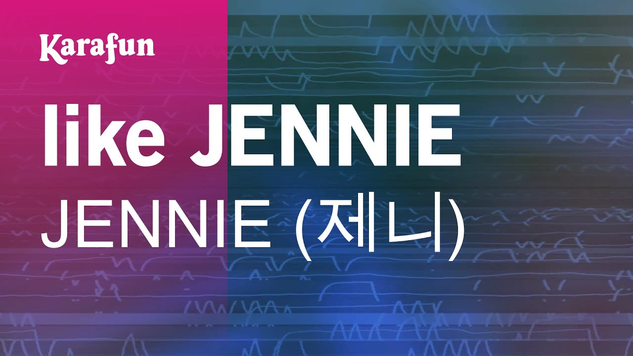 like JENNIE - JENNIE (제니) | Karaoke Version | KaraFun