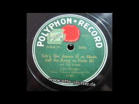 Otto Reutter - Seh'n Sie, darum ist es schade, daß der Krieg zu Ende ist