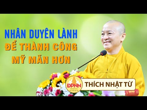 Nhân duyên lành để thành công mỹ mãn hơn 