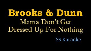 Brooks &amp; Dunn - Mama Don't Get Dressed Up For Nothing (Karaoke Version)