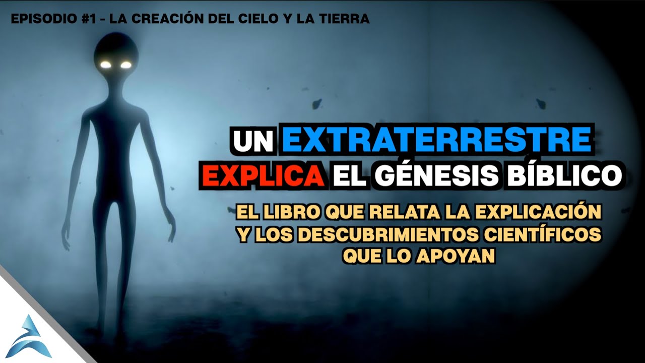La EXPLICACIÓN de un EXTRATERRESTRE al GÉNESIS BÍBLICO | Ep. #1 - Creación del Cielo y la Tierra
