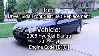 2008 Hyundai Elantra Driver Side Front Seatbelt Replacement - Not Working, Stuck, Broken