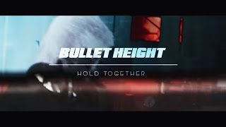 BULLET HEIGHT - Hold Together (OFFICIAL VIDEO)