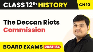 The Deccan Riots Commission - Colonialism & the Countryside | Class 12 History Chapter 10 (2022-23)
