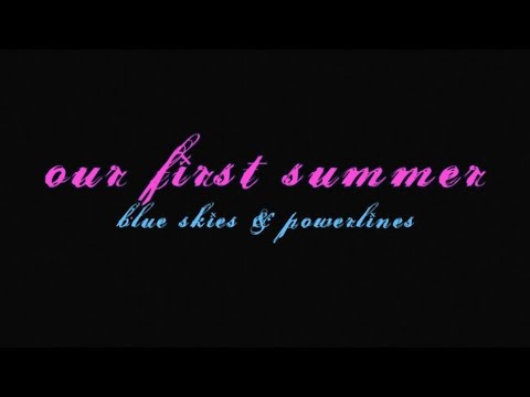 Our First Summer - Breaking Down