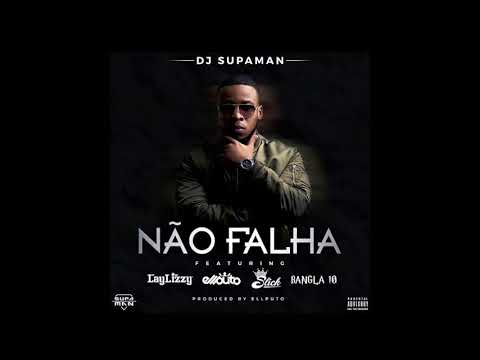 Dj Supaman - Nao Falha ft Laylizzy, Slick, Ellputo, Bangla10