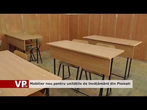 Mobilier nou pentru unitățile de învățământ din Ploiești