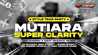 Download lagu DJ MUTIARA VIRAL STYLE TRAP PARTY FULL BASS CLARITY FT OBAT NGAMUK MUSIK mp3