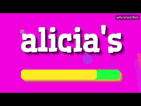 ALICIA'S - HOW TO PRONOUNCE IT!?