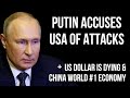 RUSSIA - Putin Accuses USA of Attacks, US Dollar is Dying, China is #1 Economy & Russia Invincible