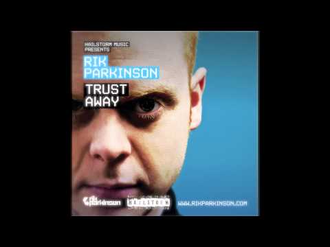Rik Parkinson - Trust Away (Original Mix) // Hailstorm Music