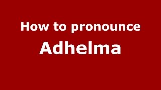 How to pronounce Adhelma