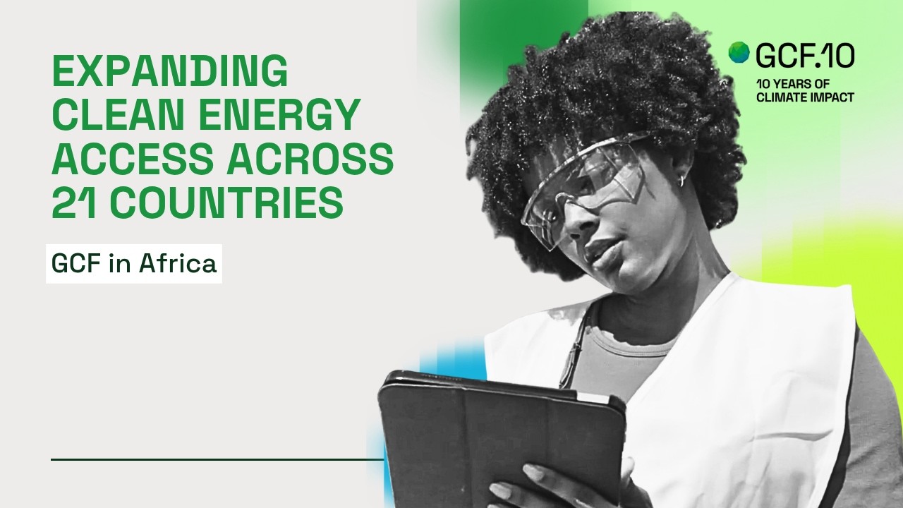 GCF in Africa: Expanding clean energy access across 21 countries