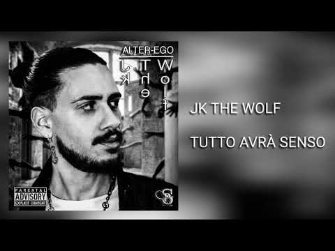 JK The Wolf - Tutto Avrà Senso