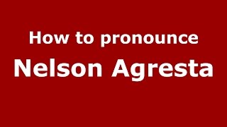 How to pronounce Nelson Agresta