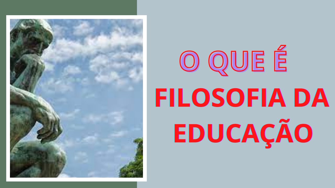 O QUE É FILOSOFIA DA EDUCAÇÃO ?