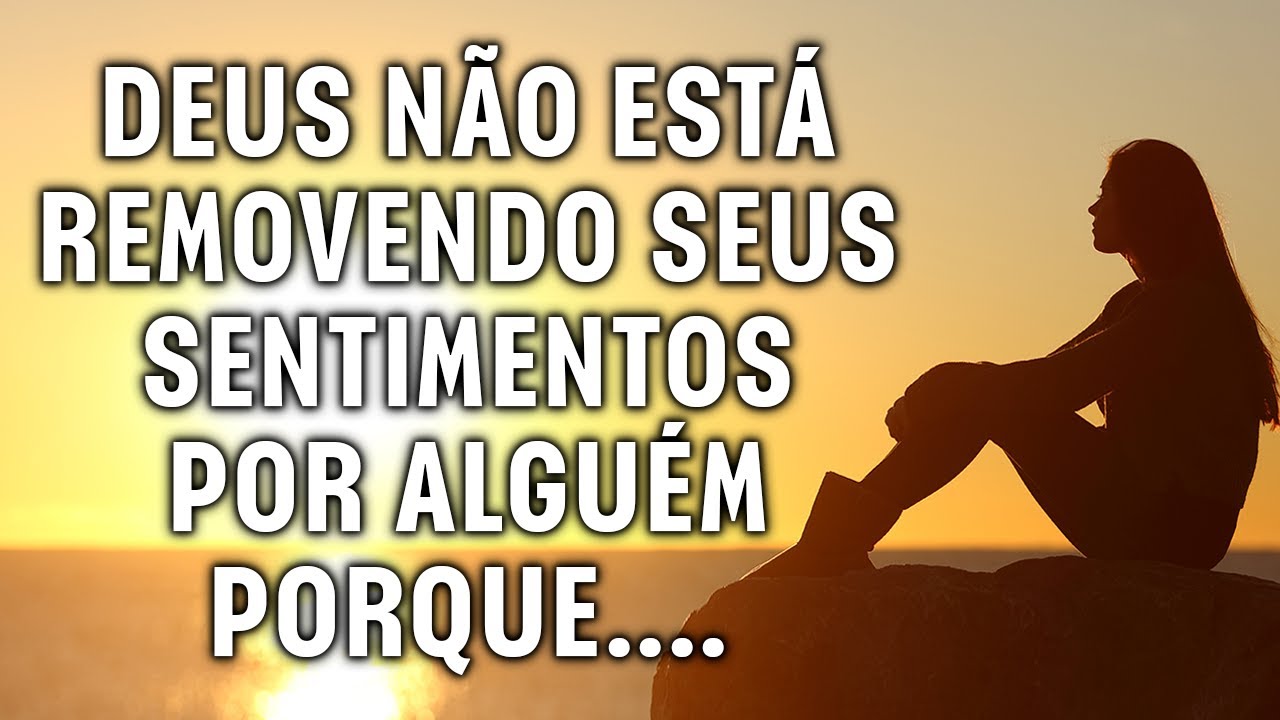 Por Que Deus não está removendo seus sentimentos por alguém