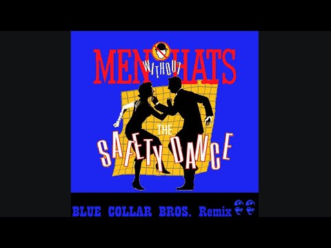 Men Without Hats - Safety Dance (Blue Collar Bros. remix)