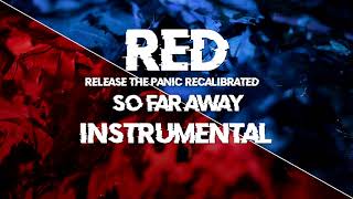 So far away [Recalibrated] - RED (Instrumental)