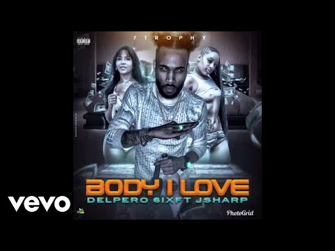 Delpero 6ixx - Body I Love (Official Audio) ft. J Sharp
