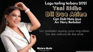 Download lagu LAGU TERBARU 2021 - BLI DUE ATINE | VOC.YANI RIDHO - Cipt DIDIT NATA JAYA mp3