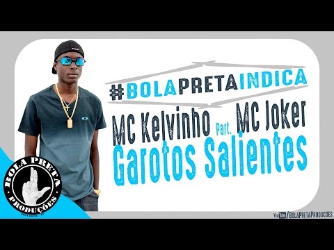MC Kelvinho Part. MC Joker - Garotos Salientes | BOLAPRETA#INDICA