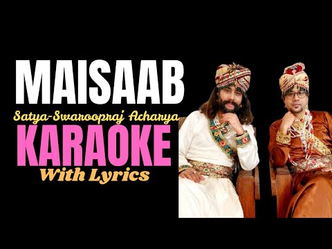 Maisaab By Satya-Swaroopraj Acharya || karaoke With Lyrics ||