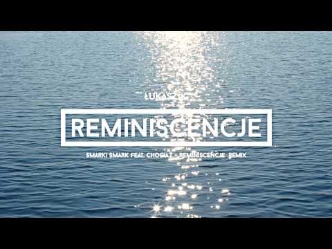 Smarki Smark - Reminiscencje feat. Chociaż (Łukasz K. Remix)