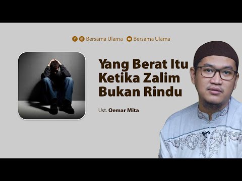 Ustadz Oemar Mita - Yang Berat Itu Ketika Zalim Bukan Rindu | Bersama Ulama