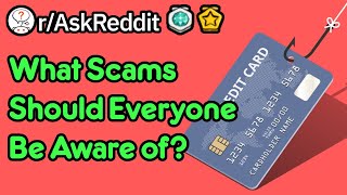 What Scams Should Everyone Know About (r/AskReddit)