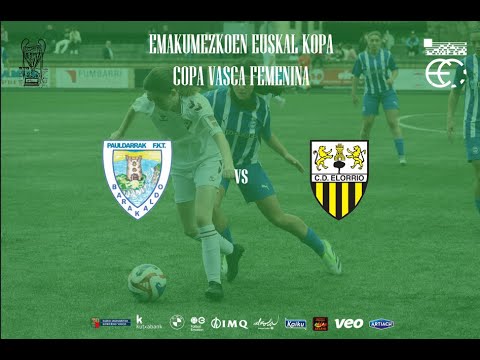 EMAKUMEZKOEN EUSKAL KOPA - COPA VASCA FEMENINA| 1. FINALERDIA: PAULDARRAK FKT - CD ELORRIO
