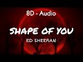 Ed Sheeran Shape Of You Lyrics 8D Audio
