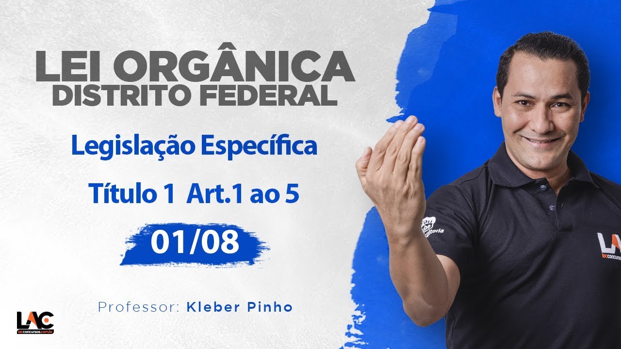 Legislação Específica  - Lei Orgânica do DF  - Título 1  Art. 1 ao 5 - Aula Grátis - 01/08