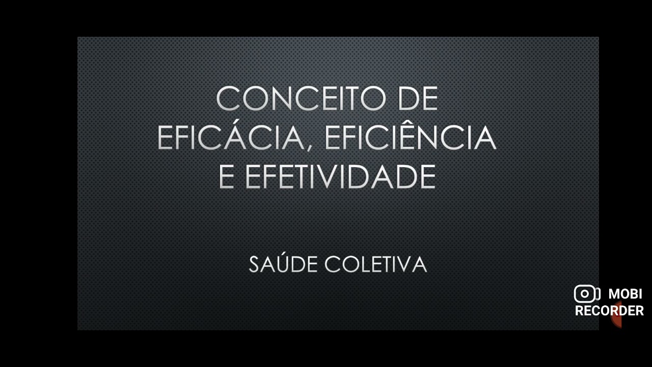 Conceito de Eficácia,  Eficiência e Efetividade