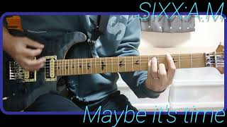 Maybe it&#39;s time_SIXX:A.M.