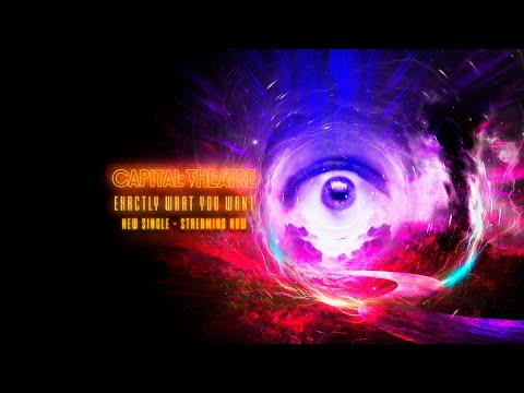 Capital Theatre - ‘Exactly What You Want’ - Official Visualiser