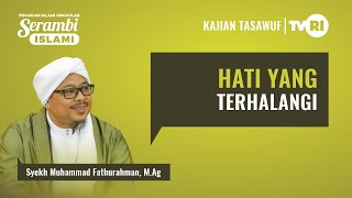 Download lagu Serambi Islami [117] HATI YANG TERHALANGI - Syekh Akbar M. Fathurahman | Kajian Tasawuf mp3