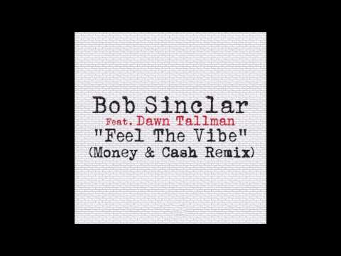 Bob Sinclar ft Dawn Tallman - Feel The Vibe (Money & Cash Remix)