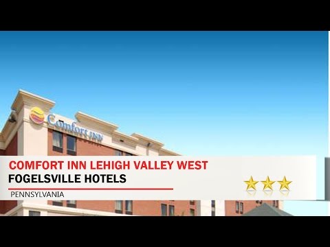 Comfort Inn Lehigh Valley West - Fogelsville Hotels, Pennsylvania