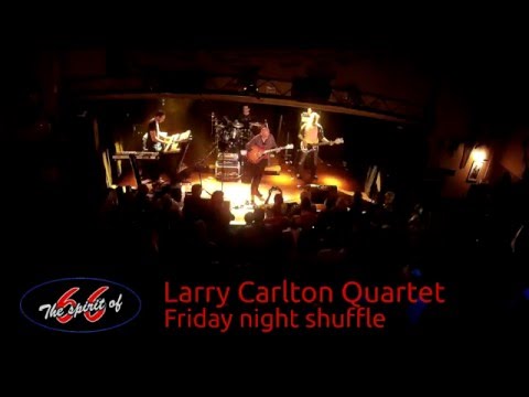 Larry Carlton Quartet - Verviers, Spirit of 66 25.3.2016 "Friday Night Shuffle"