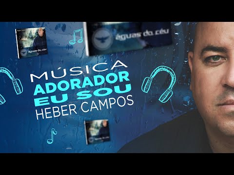 Adorador Eu Sou - Heber Campos