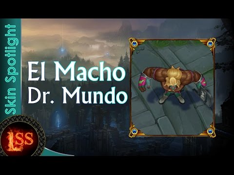 El Macho Dr. Mundo - League Of Legends - Skin Spotlight