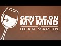 Dean Martin - Gentle On My Mind (Official Lyric Video)
