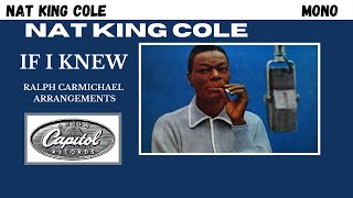 Nat King Cole “ If I Knew “ No Overdubs Mono Version